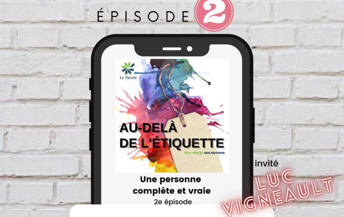 podcast-le-pavois-episode-2-au-dela-de-l-etiquette-une-personne-vraie-balado